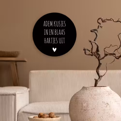 Spreuken - Adem kusjes in en blaas hartjes uit - Quotes Wandcirkel kunststof plaat 5mm dik klein -sfeer1