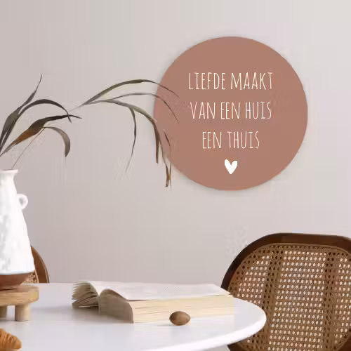 Spreuken - Liefde maakt van een huis een thuis - Quotes Wandcirkel kunststof plaat 5mm dik klein -sfeer4
