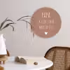 Spreuken - Papa ik lijk steeds meer op jou - Quotes - Papa - Stef Bos Wandcirkel kunststof plaat 5mm dik klein -sfeer4