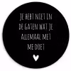 Spreuken - Wat je allemaal met me doet - Quotes Wandcirkel kunststof plaat 5mm dik klein -3d