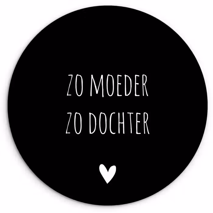 Spreuken - Zo moeder zo dochter - Dochter - Mama - Quotes Wandcirkel kunststof plaat 5mm dik klein -3d