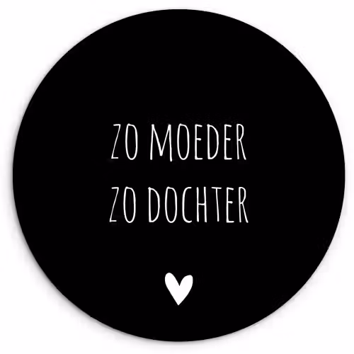 Spreuken - Zo moeder zo dochter - Dochter - Mama - Quotes Wandcirkel kunststof plaat 5mm dik klein -3d