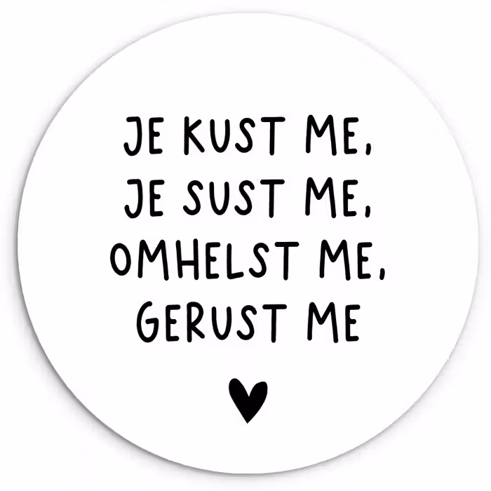 Spreuken - Quotes - Je kust je je sust me - Maaike Ouboter Wandcirkel kunststof plaat 5mm dik klein -3d