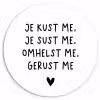 Spreuken - Quotes - Je kust je je sust me - Maaike Ouboter Wandcirkel kunststof plaat 5mm dik klein -3d