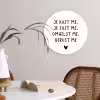 Spreuken - Quotes - Je kust je je sust me - Maaike Ouboter Wandcirkel kunststof plaat 5mm dik klein -sfeer4