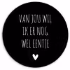 Spreuken - Quotes - Van jou wil ik er nog wel eentje Wandcirkel kunststof plaat 5mm dik klein -3d