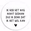 Spreuken - Quotes - Ik heb het nog nooit gedaan dus Wandcirkel kunststof plaat 5mm dik klein -3d