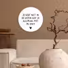 Spreuken - Quotes - Wat je allemaal met me doet Wandcirkel kunststof plaat 5mm dik klein -sfeer1