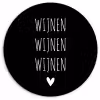 Spreuken - Quotes - Wijnen wijnen wijnen Wandcirkel kunststof plaat 5mm dik klein -3d