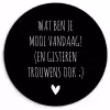 Spreuken - Quotes - Wat ben je mooi vandaag Wandcirkel kunststof plaat 5mm dik klein -3d