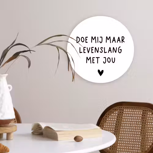 Spreuken - Doe mij maar levenslang met jou - Quotes Wandcirkel kunststof plaat 5mm dik klein -sfeer4