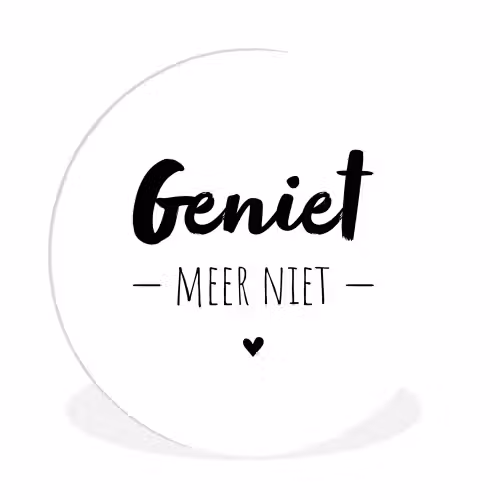 Tekst - Geniet meer niet - Genieten - Quotes Wandcirkel kunststof plaat 5mm dik klein -3d