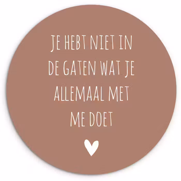 Wat je allemaal met me doet - Quotes - Spreuken Wandcirkel kunststof plaat 5mm dik klein -3d