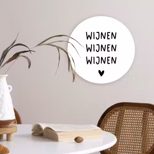 Wijnen wijnen wijnen - Spreuken - Quotes Wandcirkel kunststof plaat 5mm dik klein -sfeer4