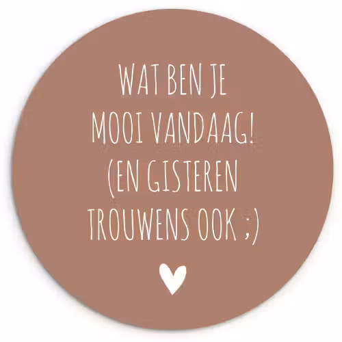 Wat ben je mooi vandaag - Spreuken - Quotes Wandcirkel kunststof plaat 5mm dik klein -3d