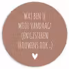 Wat ben je mooi vandaag - Spreuken - Quotes Wandcirkel kunststof plaat 5mm dik klein -3d