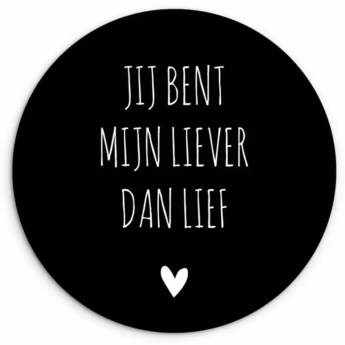 Quotes - Jij bent mijn liever dan lief - Spreuken Wandcirkel kunststof plaat 5mm dik klein -3d