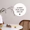 Quotes - Jij bent mijn liever dan lief - Spreuken Wandcirkel kunststof plaat 5mm dik klein -sfeer4