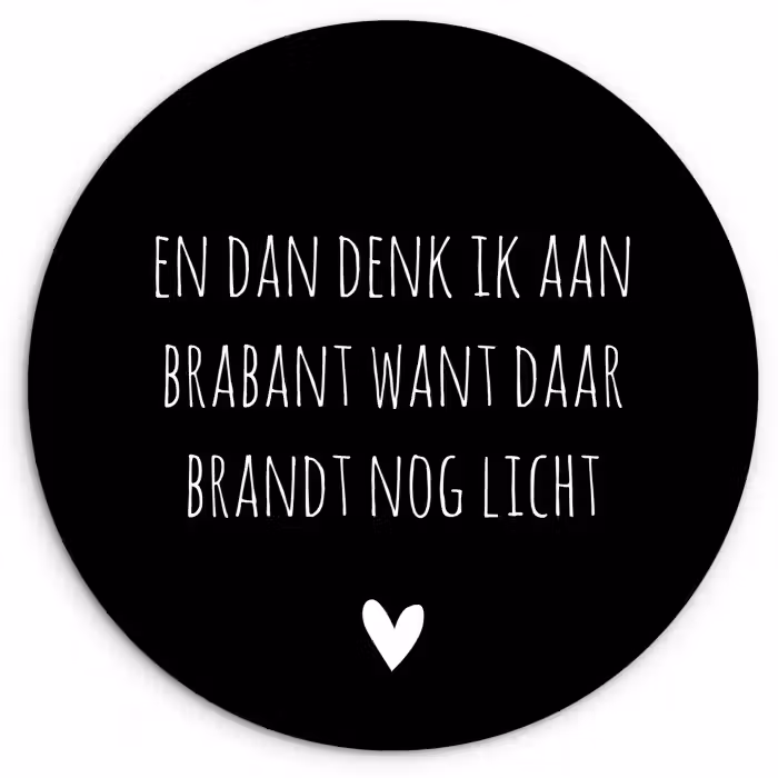 Quotes - En dan denk ik aan Brabant - Spreuken - Guus Meeuwis Wandcirkel kunststof plaat 5mm dik klein -3d