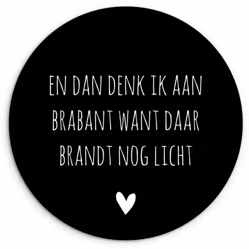 Quotes - En dan denk ik aan Brabant - Spreuken - Guus Meeuwis Wandcirkel kunststof plaat 5mm dik klein -3d