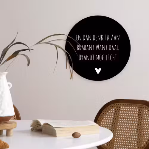 Quotes - En dan denk ik aan Brabant - Spreuken - Guus Meeuwis Wandcirkel kunststof plaat 5mm dik klein -sfeer4