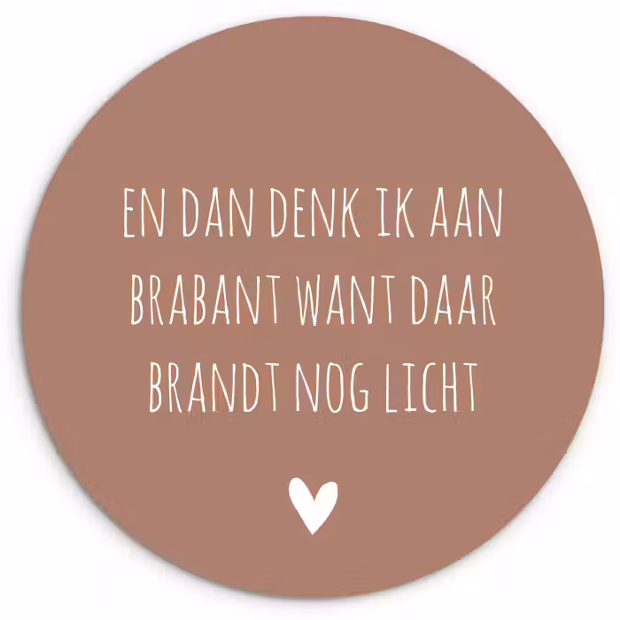 Quotes - En dan denk ik aan Brabant - Spreuken - Guus Meeuwis Wandcirkel kunststof plaat 5mm dik klein -3d