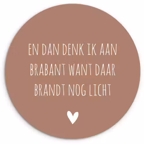 Quotes - En dan denk ik aan Brabant - Spreuken - Guus Meeuwis Wandcirkel kunststof plaat 5mm dik klein -3d