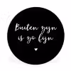 Quotes - Tuin - Buiten zijn is zo fijn - Tekst Wandcirkel kunststof plaat 5mm dik klein -3d