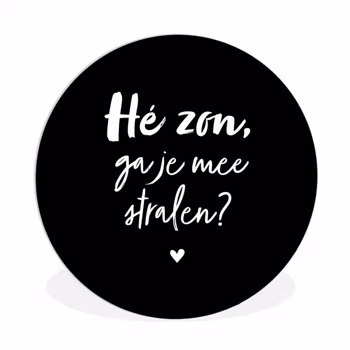 Quotes - Hé zon, ga je mee stralen? - Zomer - Tekst - Zon Wandcirkel kunststof plaat 5mm dik klein -3d
