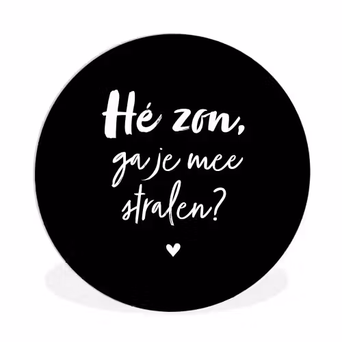 Quotes - Hé zon, ga je mee stralen? - Zomer - Tekst - Zon Wandcirkel kunststof plaat 5mm dik klein -3d