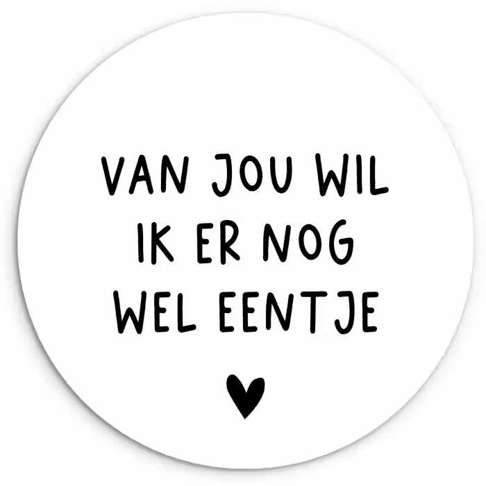 Quotes - Van jou wil ik er nog wel eentje - Spreuken Wandcirkel kunststof plaat 5mm dik klein -3d