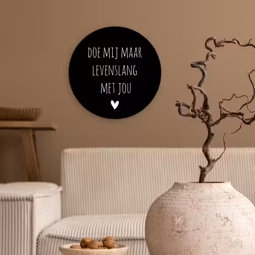 Quotes - Doe mij maar levenslang met jou - Spreuken Wandcirkel kunststof plaat 5mm dik klein -sfeer1