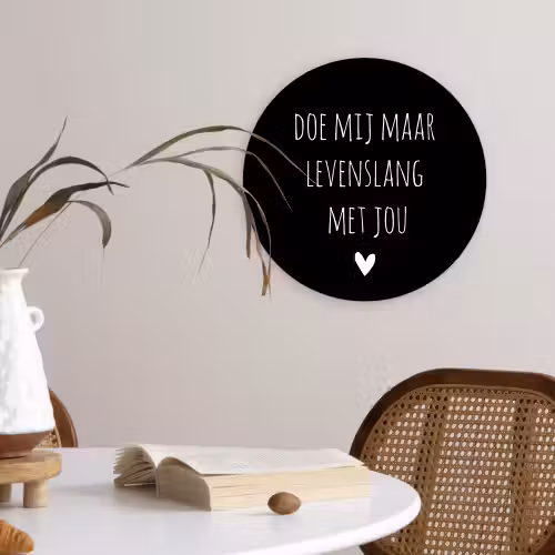 Quotes - Doe mij maar levenslang met jou - Spreuken Wandcirkel kunststof plaat 5mm dik klein -sfeer4