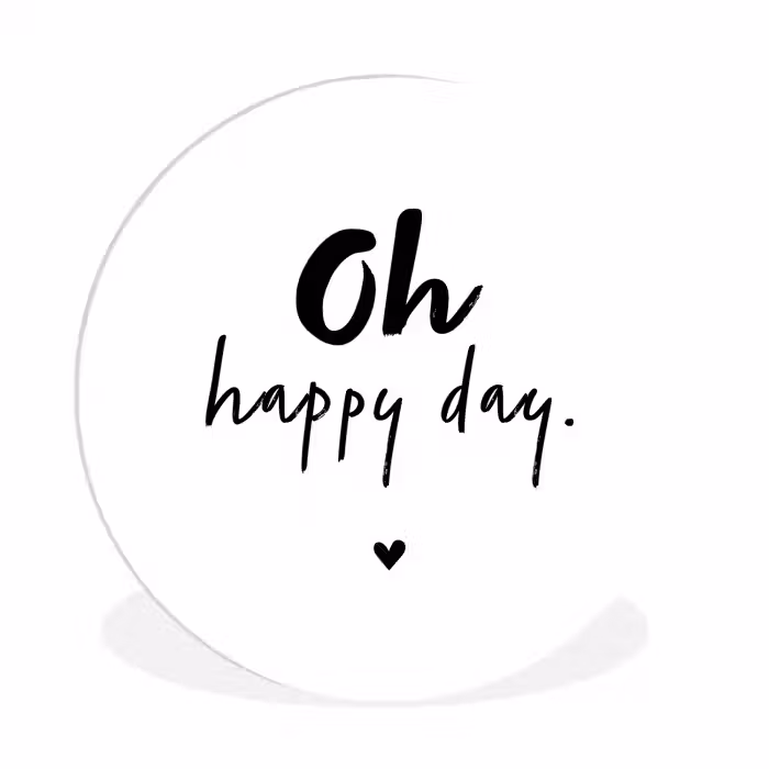 Quotes - Oh happy day - Spreuken - Geluk Wandcirkel kunststof plaat 5mm dik klein -3d