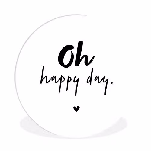 Quotes - Oh happy day - Spreuken - Geluk Wandcirkel kunststof plaat 5mm dik klein -3d