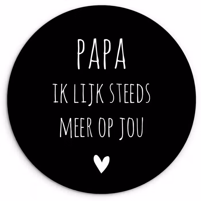 Quotes - Papa ik lijk steeds meer op jou - Stef Bos - Papa - Spreuken Wandcirkel kunststof plaat 5mm dik klein -3d