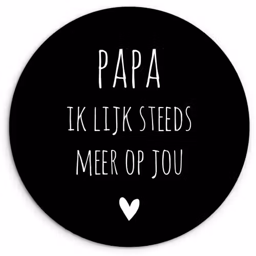 Quotes - Papa ik lijk steeds meer op jou - Stef Bos - Papa - Spreuken Wandcirkel kunststof plaat 5mm dik klein -3d