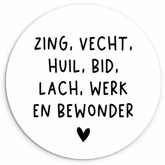 Quotes - Zing vecht huil bid lach werk en bewonder - Spreuken - Ramses Shaffy Wandcirkel kunststof plaat 5mm dik klein -3d