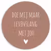 Quotes - Spreuken - Doe mij maar levenslang met jou Wandcirkel kunststof plaat 5mm dik klein -3d