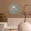 Oh happy day - Quotes - Tekst - Zomer Wandcirkel behangsticker klein -sfeer1