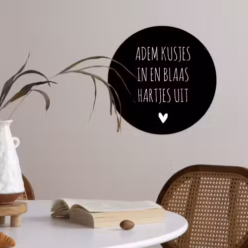 Spreuken - Adem kusjes in en blaas hartjes uit - Quotes Wandcirkel behangsticker klein -sfeer3