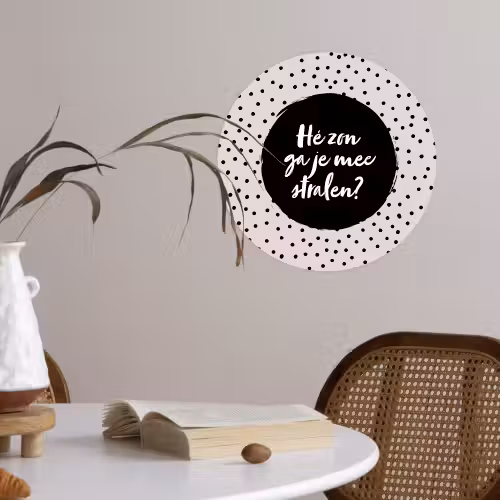 Quotes - Tekst - Hé zon ga je mee stralen? - Zon Wandcirkel behangsticker klein -sfeer3