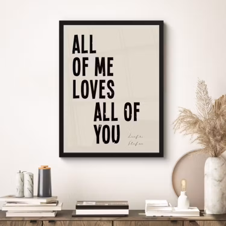 Poster mit Rahmen - All of me loves all of you — 3