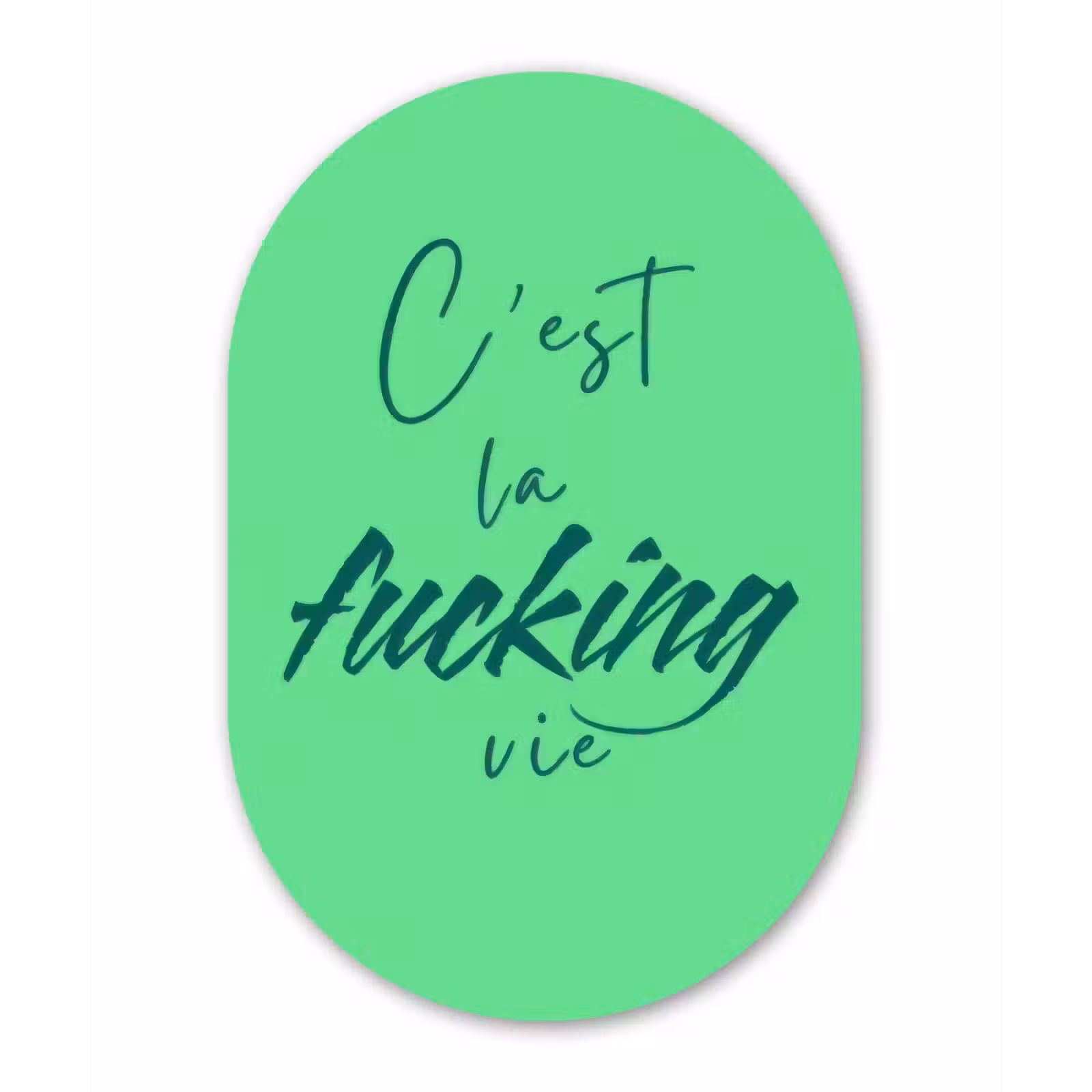 Alu-Dibond-Bild Oval - c'est la fucking vie - Grün - Bürstenstil — 1