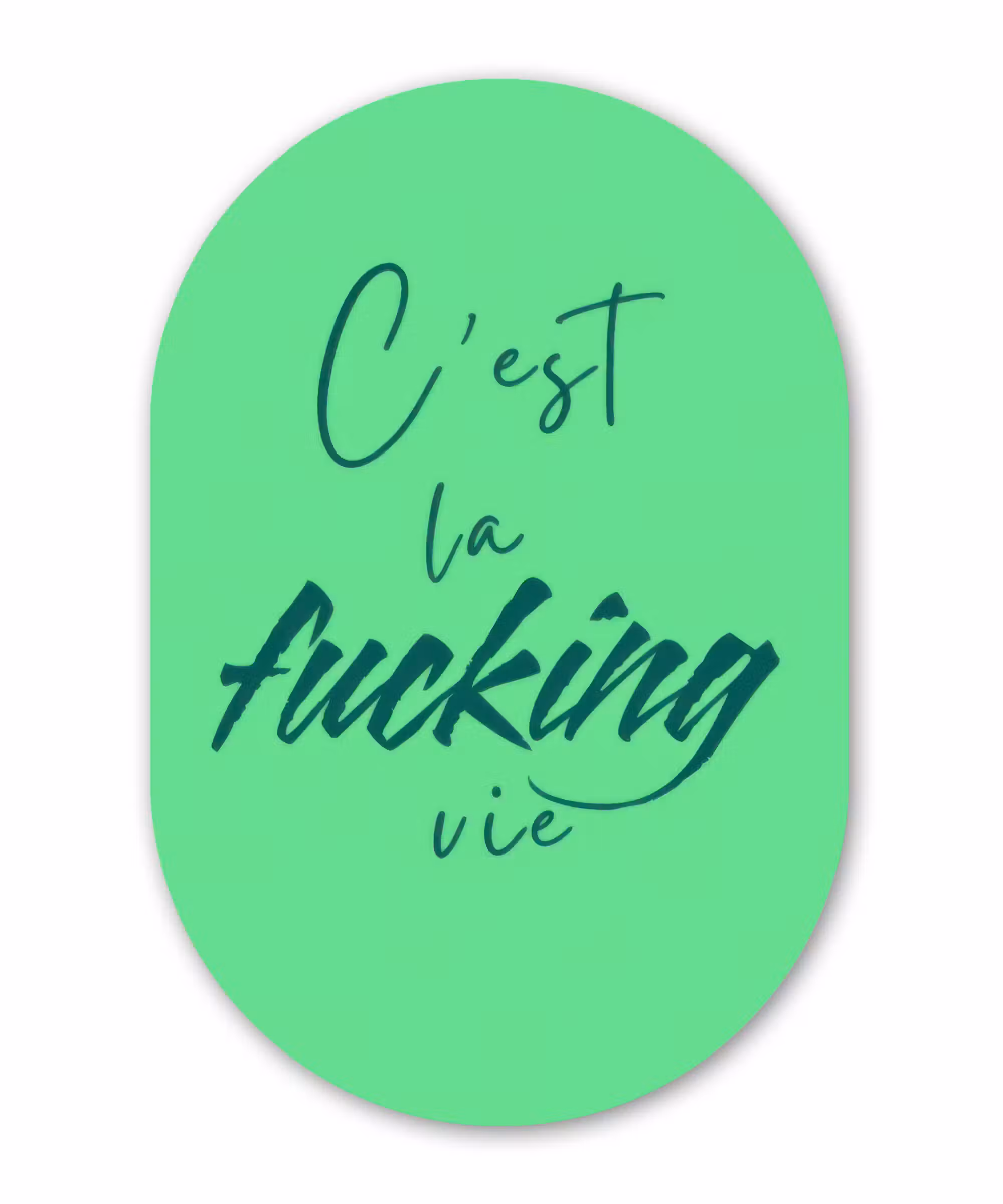 Alu-Dibond-Bild Oval - c'est la fucking vie - Grün - Bürstenstil